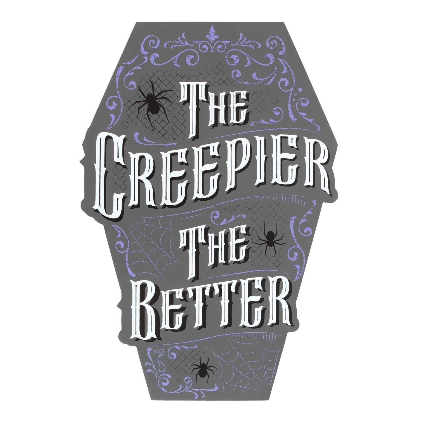 Gothic The Creepier the Better Coffin Shaped Sign