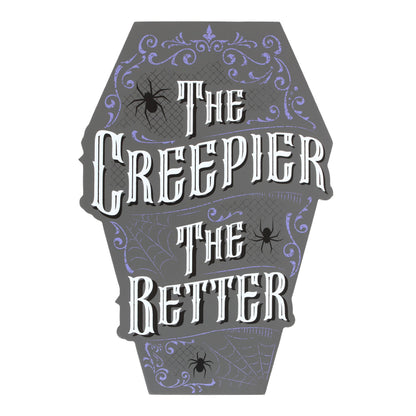 Gothic The Creepier the Better Coffin Shaped Sign