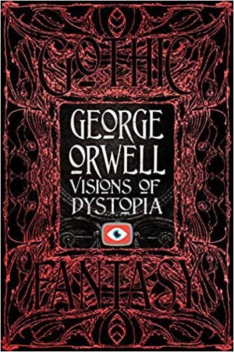 George Orwell Visions Of Dystopia (Gothic Fantasy)